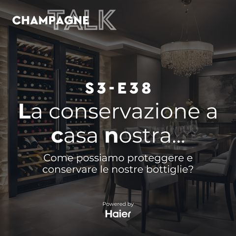 S3 E38 - Conservare lo Champagne a casa (Powered by HAIER)