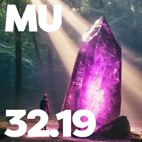 32.19 - MU Podcast - The Crystal Mine Mystery