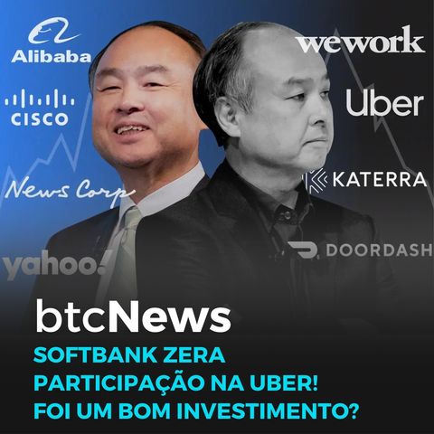 BTC News - SoftBank zera participação na Uber! Será que foi um bom investimento?