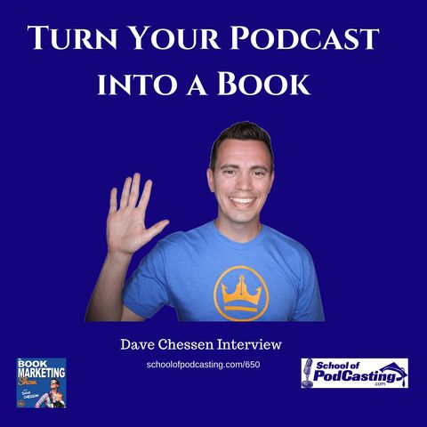 Turn Your Podcast Into a Book with Dave Chessen