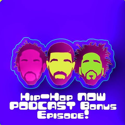 Hip - Hop NOW Podcast Bonus Ep- Legends In The Making