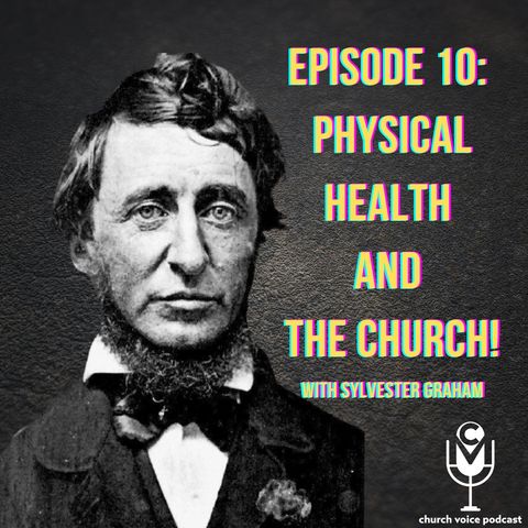 EP10 - Physical Health and the Church with Sylvester Graham!