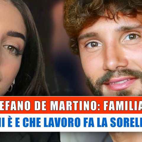 Stefano De Martino, Familiari: Chi E' E Che Lavoro Fa La Sorella!