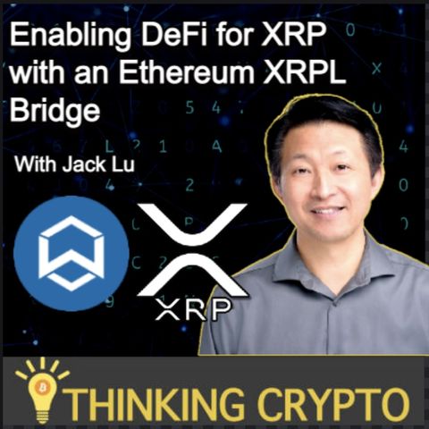 Wanchain CEO Jack Lu Interview - XRP DeFi Integration via XRP Ledger Ethereum Cross-chain Bridge