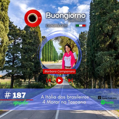 #187 A Itália dos brasileiros - 4 O sonho da Toscana (Babi Campanaro)