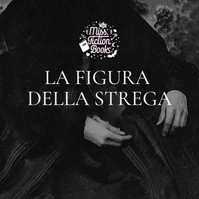 LA FIGURA DELLA STREGA IN LETTERATURA - Podcast pt.2