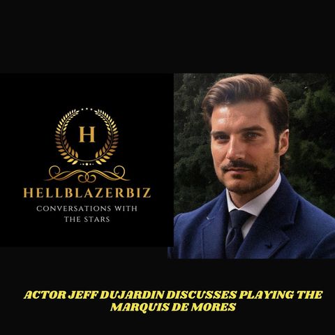 Elkhorn Interview: Jeff Dujardin discusses playing the Marquis de Mores
