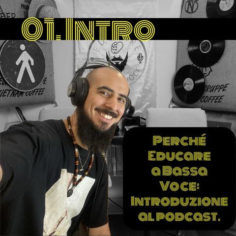 01 Intro (Perché Educare a Bassa Voce: introduzione al podcast)