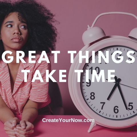 2567 Great Things Take Time