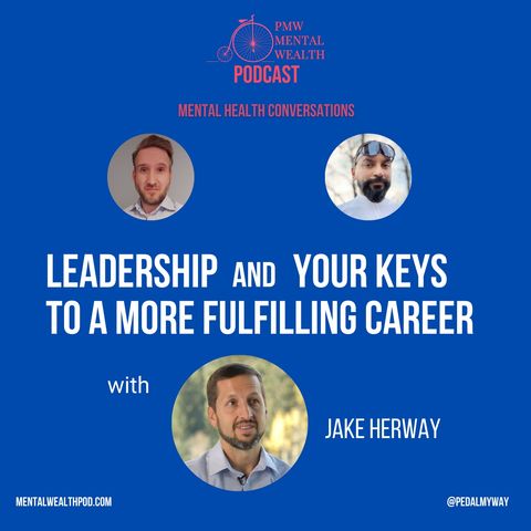 Episode 22 - Leadership and A More Fulfilling Career with Jake Herway