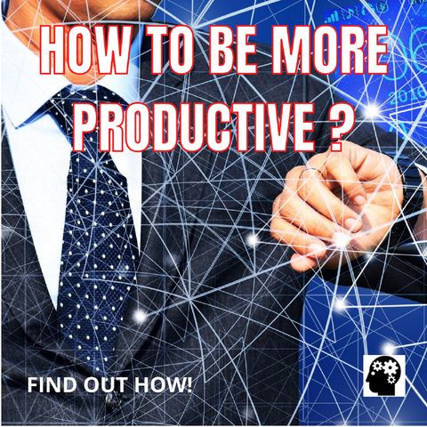 How To Be More Productive In Your Work?