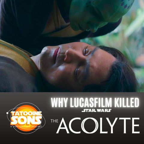 Why Lucasfilm Killed The Acolyte  (Season 7 Episode 30