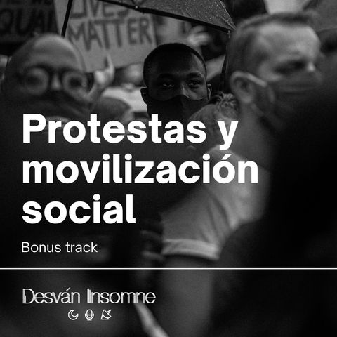 Episodio bonus: Protestas y Movilización social