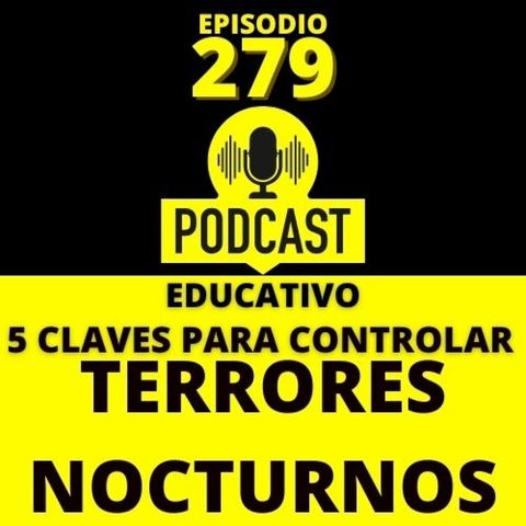 279 - 5 Claves para Controlar los Terrores Nocturnos Fácilmente