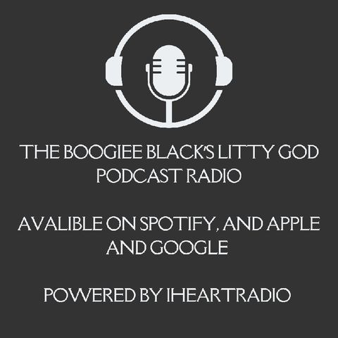 Episode 2 - Boogiee Black's Litty God Podcast Show