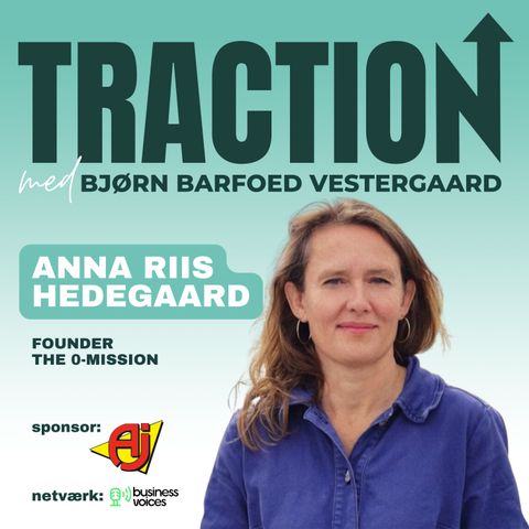 Traction #20: Anna Riis Hedegaard - De essentielle VÆKST-strategier til at styrke dit ESG start-up.