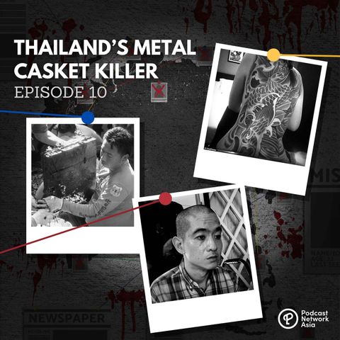Thailand’s Metal Casket Killer
