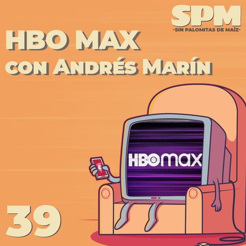 Episodio 39: Navegando el catalogo de HBO Max con Andrés Marín