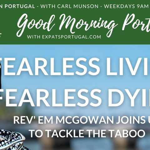 Fearless living, fearless dying on the Good Morning Portugal! show with Rev' Em McGowan