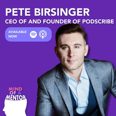 Utilizing AI to Propel Podcasting with Pete Birsinger - CEO and Founder of Podscribe