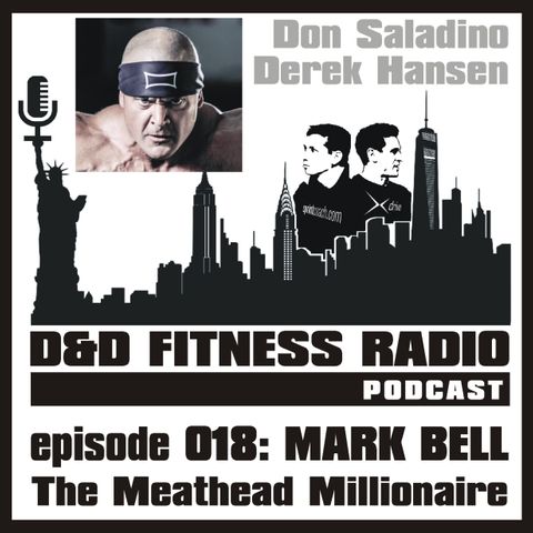 D&D Fitness Radio Podcast - Episode 018 - Mark Bell:  The Meathead Millionaire