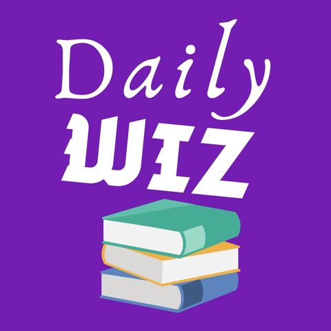 Episode 52 - DAILY WIZ (Utter Wise Words)