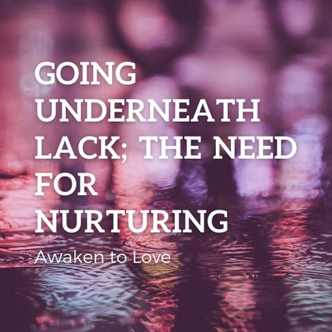 Going Underneath Lack; The Need For Nurturing, Jenny Maria, ACIM