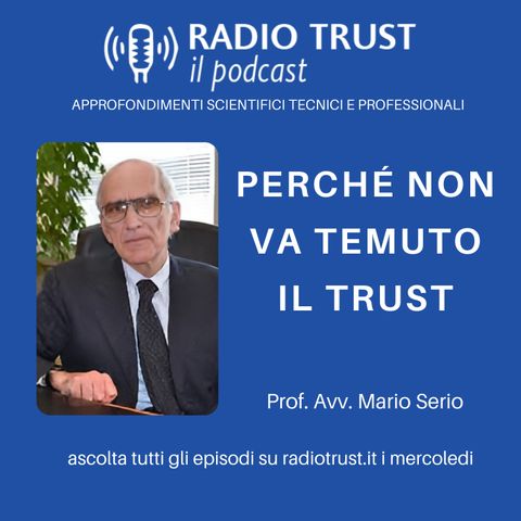 Perché non va temuto il trust - Prof. Avv. Mario Serio