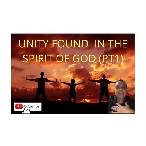 Unity In The Spirit Of God PT1 - 1:18:21, 4.09 PM