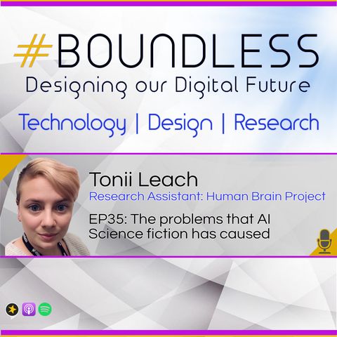 EP35: Tonii Leach, Research Assistant: Human Brain Project: The problems that AI Science fiction has caused
