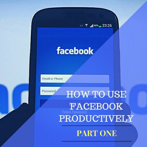 How To Use Facebook More Productively