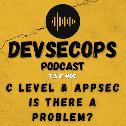 #05-02 - C level & AppSec is there a problem?