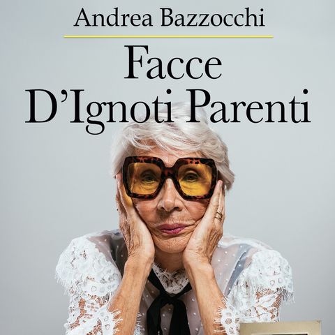 Facce D’Ignoti Parenti - di Andrea Bazzocchi