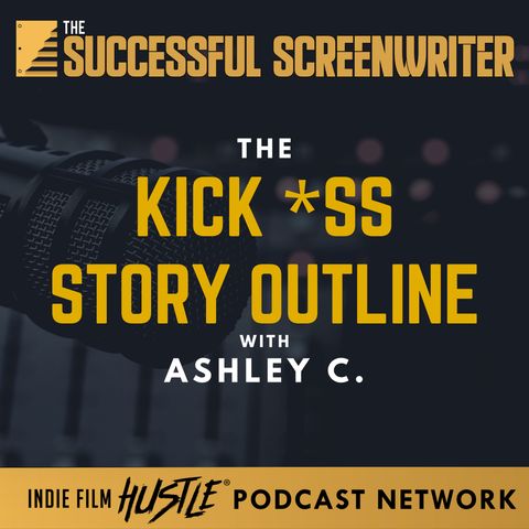 Ep 103 - The Kick *ss Story Outline with Ashley C.