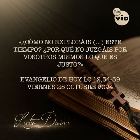 El evangelio de hoy Viernes 25 Octubre de 2024 📖 #LectioDivina #TeleVID