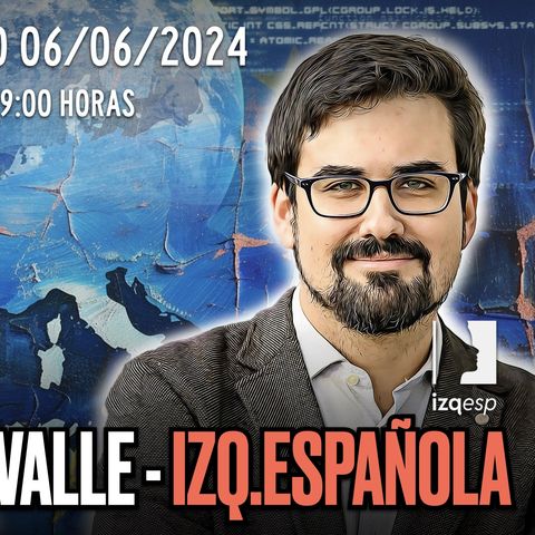 _ DIRECTO 06_06_24 - EUROCHARLA _EU24 con Guillermo del Valle de IZQ ESP