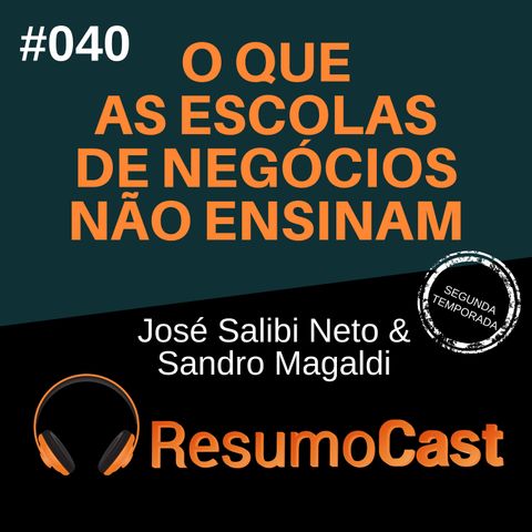[Premium] T2#040 O que as escolas de negócios não nos ensinam | Sandro Magaldi e José Salibi Neto