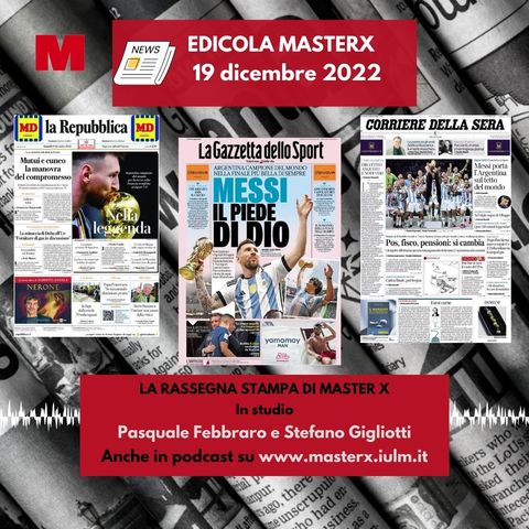 EDICOLA MASTERX-RASSEGNA STAMPA DEL 19 DICEMBRE 2022