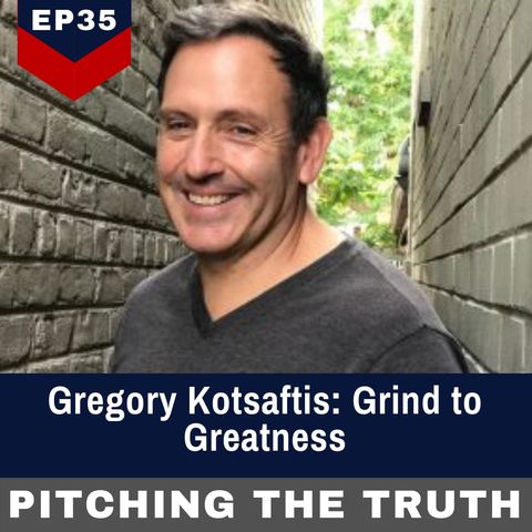 Ep35. Gregory Kotsaftis: Grind to Greatness