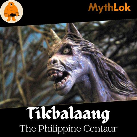 Tikbalaang : The Philippine Centaur