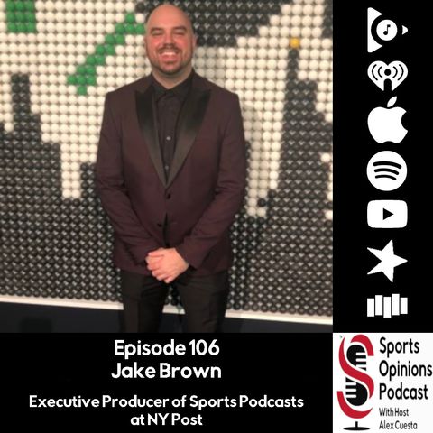 106. Jake Brown, Executive Producer of Sports Podcasts at NY Post