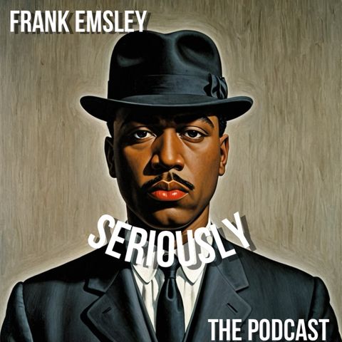 Episode 93 - Frank Emsley Seriously