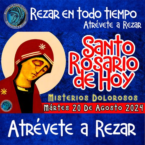 SANTO ROSARIO DE HOY. MARTES 20 DE AGOSTO DE 2024. MISTERIOS DOLOROSOS. Rosario a la Virgen María.🌹