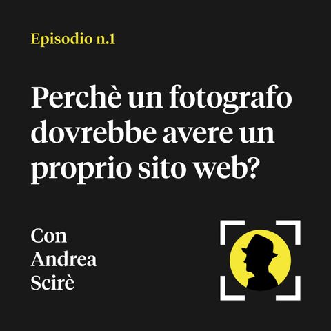 Perché un fotografo dovrebbe avere un proprio sito web? - con Andrea Scirè (fotostreet.it)