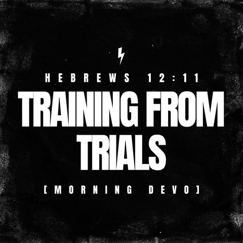 Training from Trials [Morning Devo]