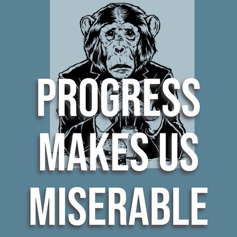 Progress Makes Us Miserable - Dr Christopher Ryan (2019 Rerun)