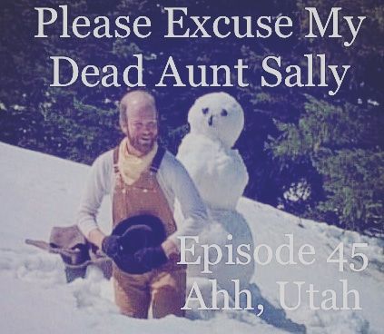 Episode 45 - Ahh Utah