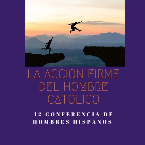 La Acción Firme del Hombre Católico