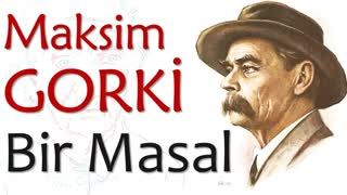 Bir Masal  Maksim GORKİ sesli kitap tek parça