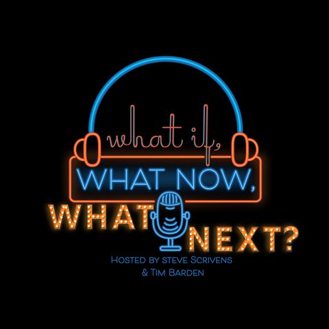 What If, What Now, What Next? - Episode 2 - Eliza Marshall